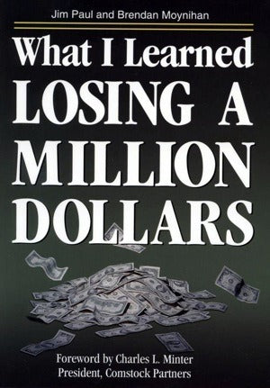 What I Learned Losing a Million Dollars by Jim Paul and Brendan Moynihan