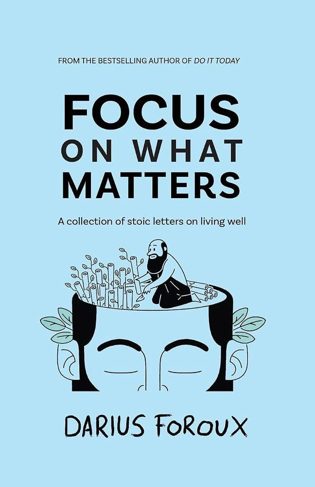 Focus on What Matters by Darius Foroux