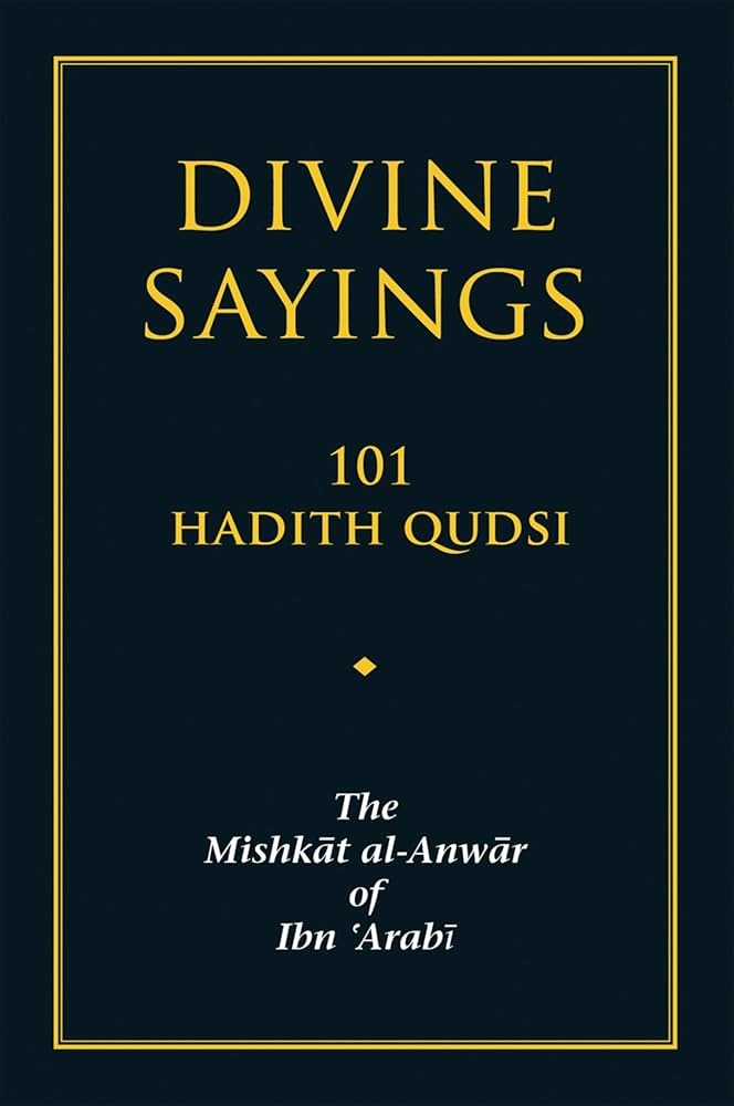 Divine Sayings The Mishkāt Al-Anwār of Ibn 'Arabi by Ibn Arabi
