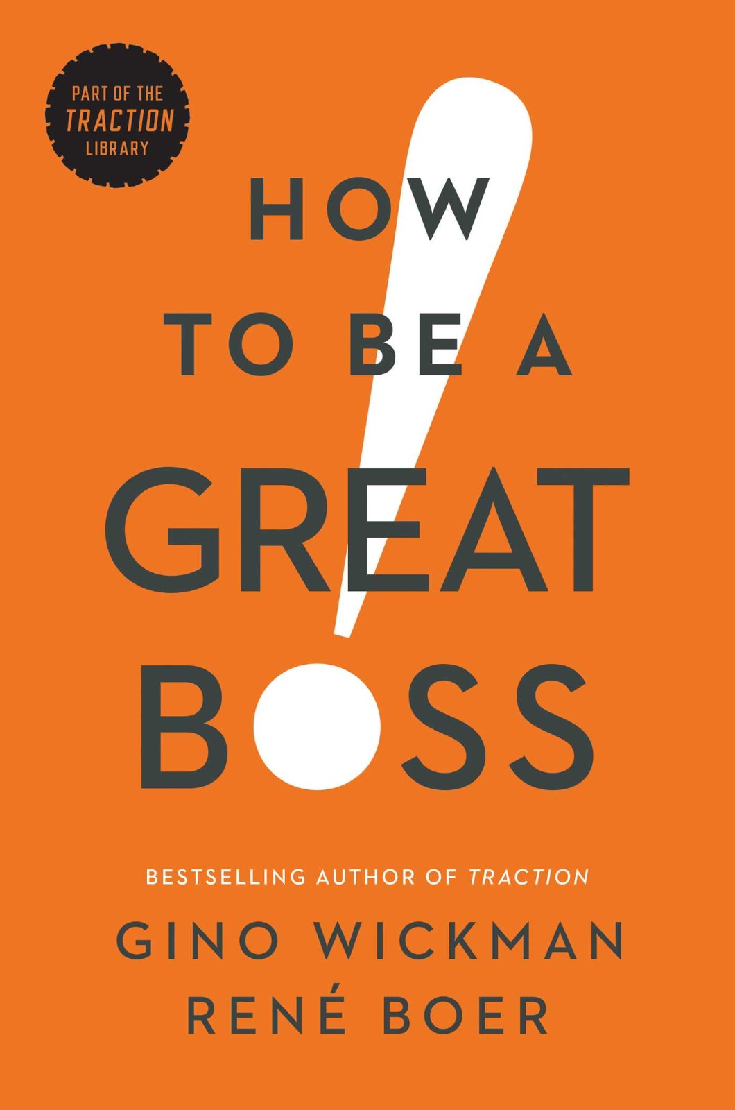 How to Be a Great Boss by Gino Wickman and Rene Boer