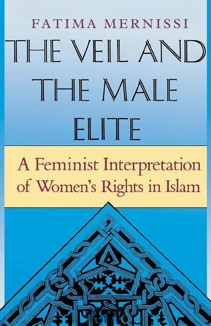 The Veil and the Male Elite by Fatema Mernissi