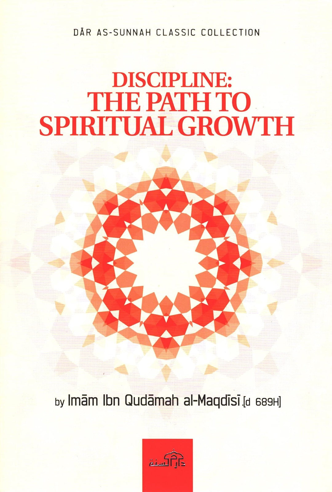 Discipline, The Path To Spiritual Growth by Imam Ibn Qudamah Al-Maqdisi