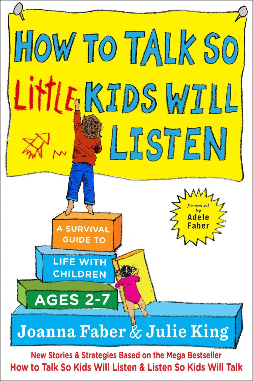 How to Talk So Little Kids Will Listen by Joanna Faber and Julie King
