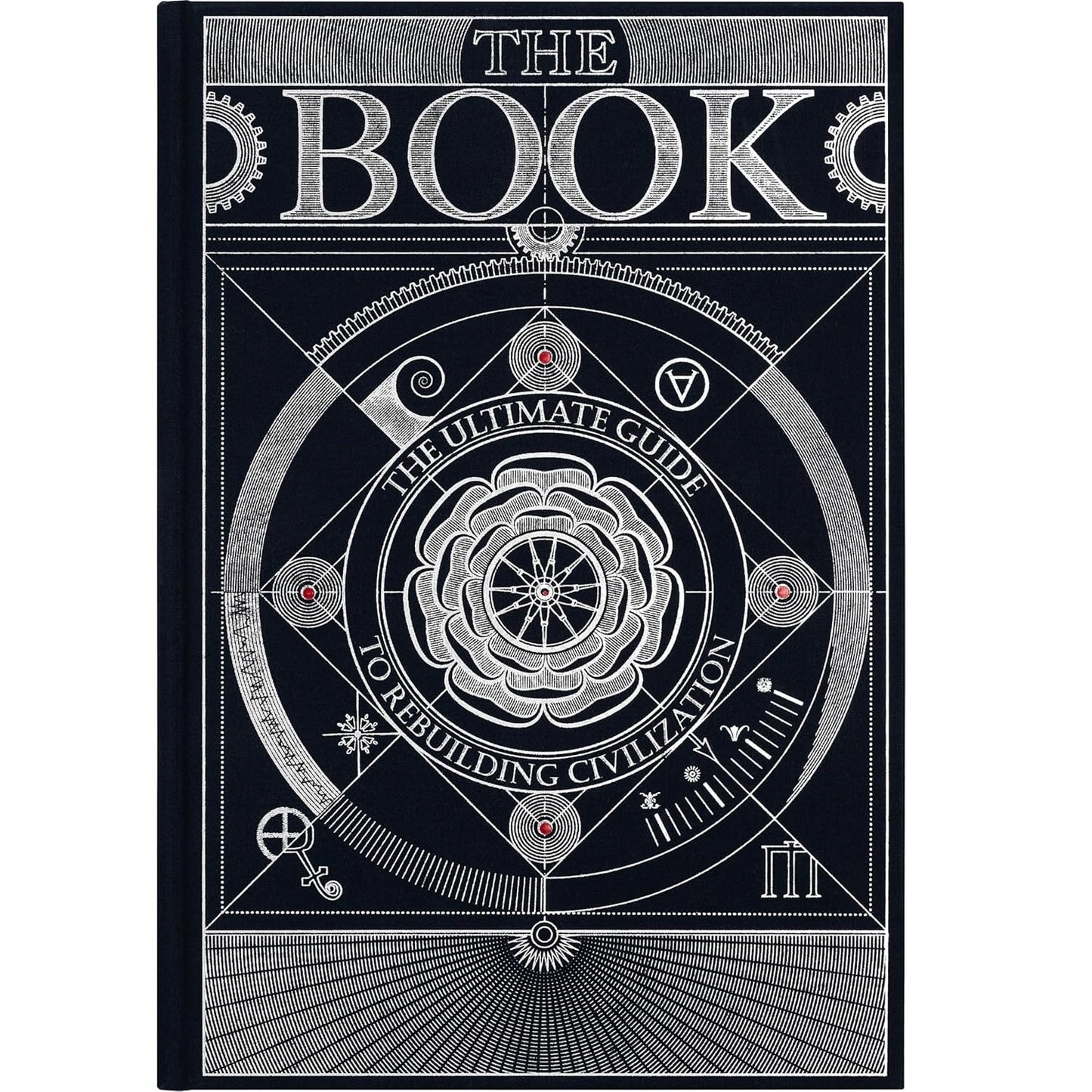The Book. The Ultimate Guide to Rebuilding a Civilization | Inspirational Science Books for Adults - Unique Artifact - Knowledge Encyclopedia with Detailed & Catchy Illustrations (Hardcover) by HUNGRY MINDS