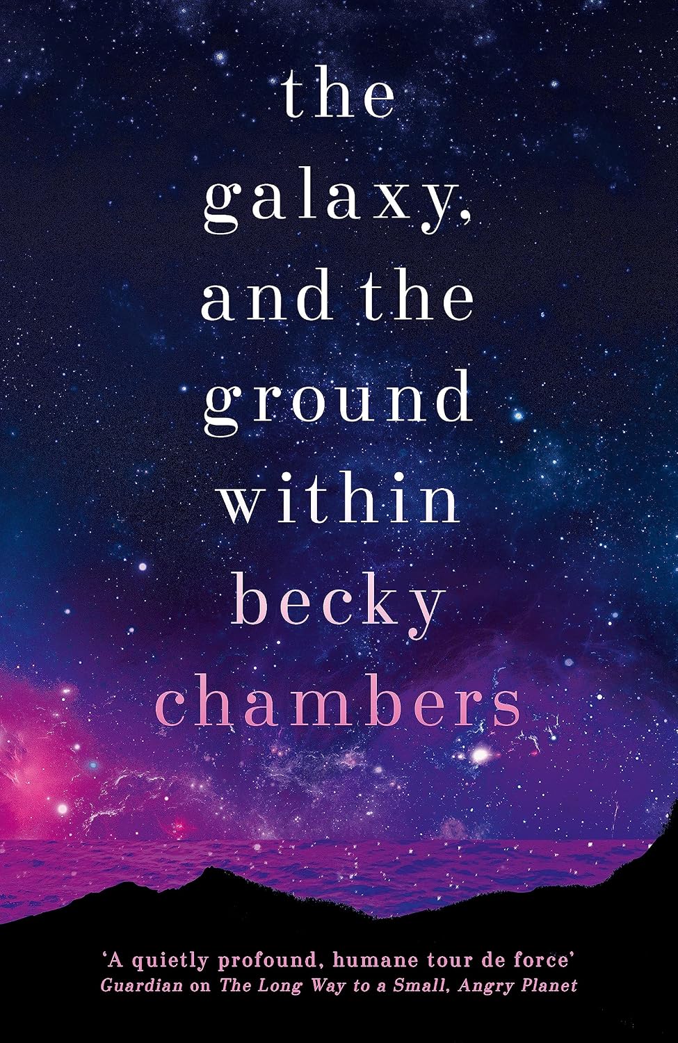 The Galaxy, and the Ground Within by Becky Chambers
