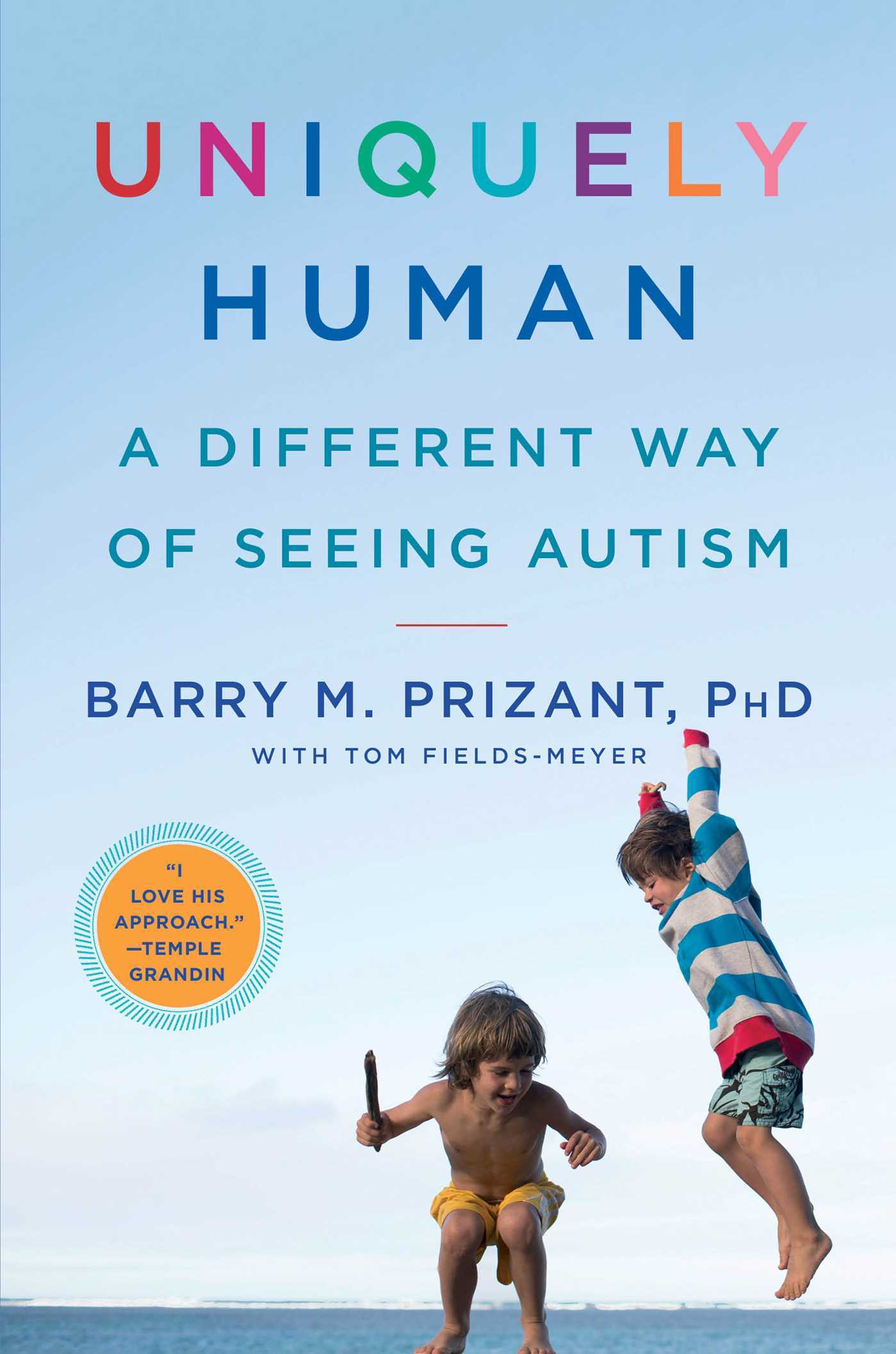 Uniquely Human: A Different Way of Seeing Autism by Barry M. Prizant and Tom Fields-Meyer