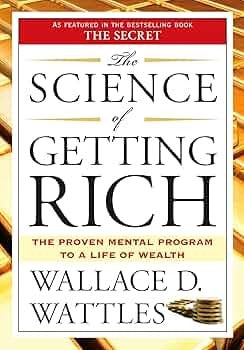 The Science of Getting Rich by Wallace D. Wattles
