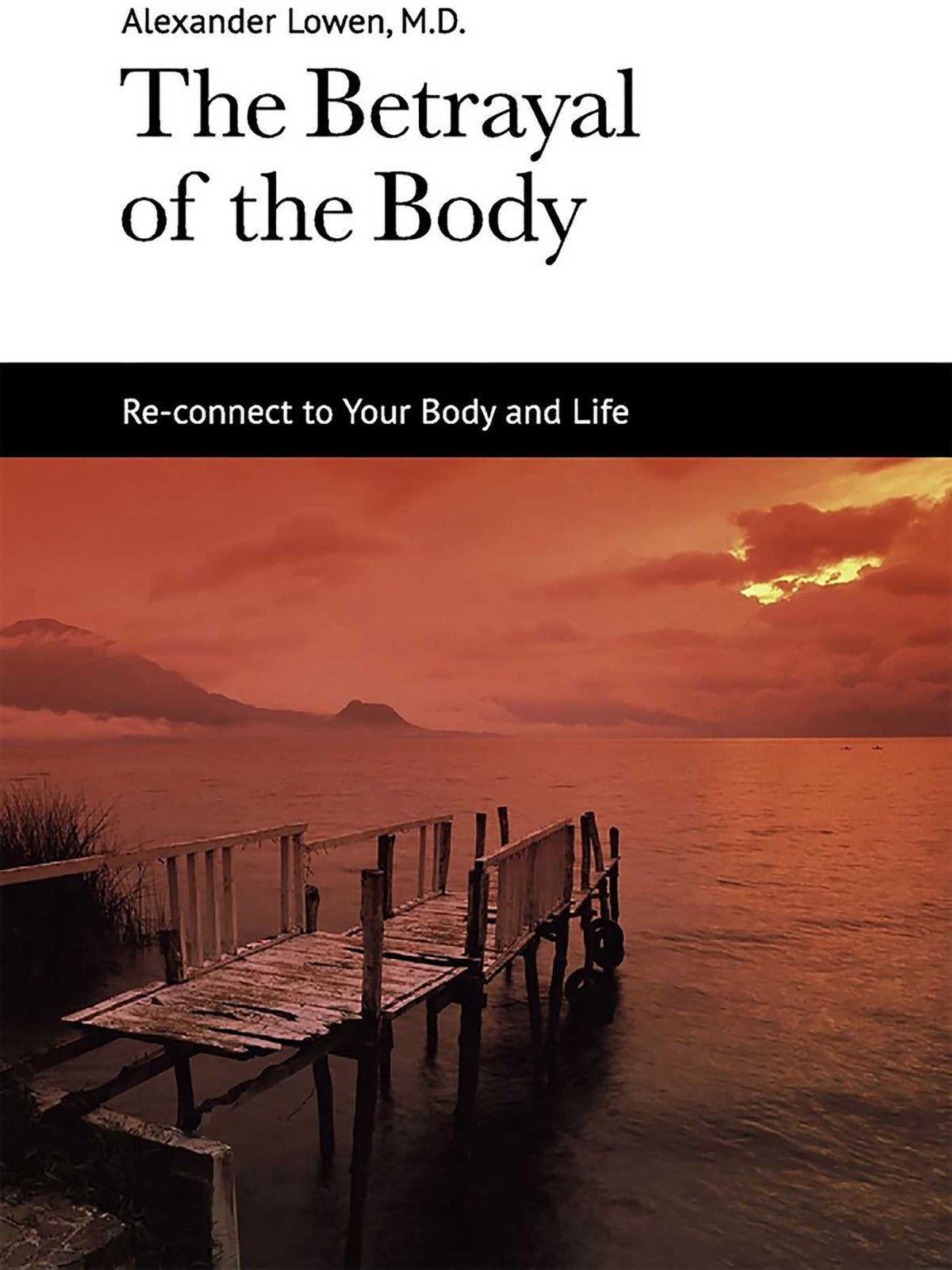 The Betrayal of the Body by Alexander Lowen