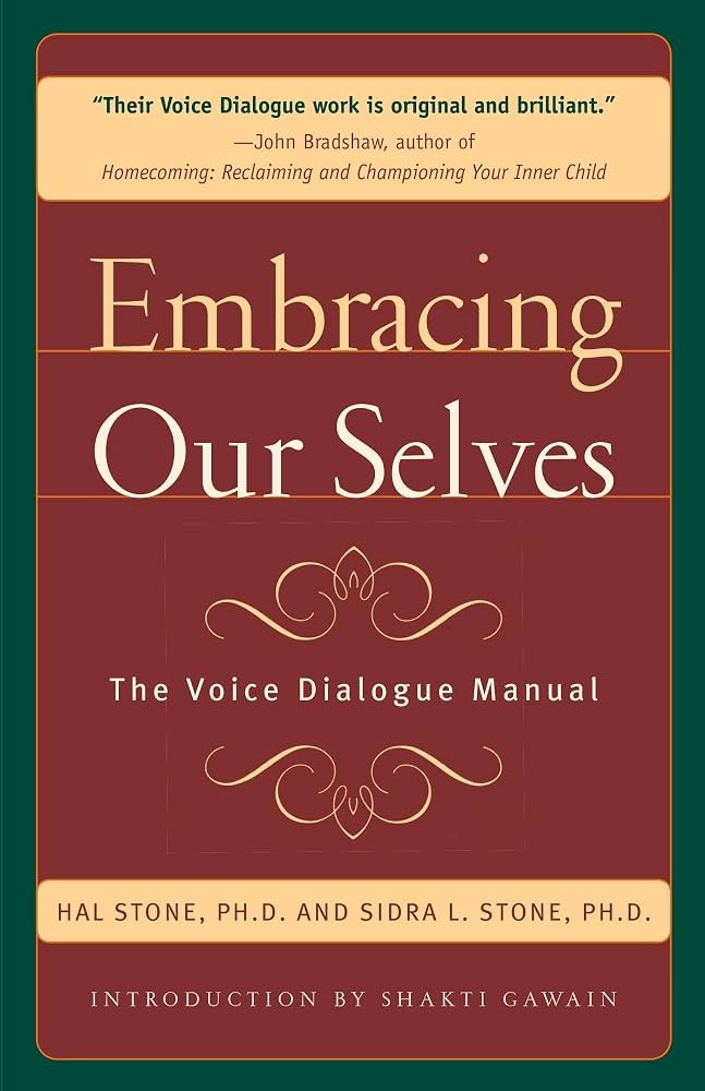 Embracing Our Selves: The Voice Dialogue Manual by Sidra Stone