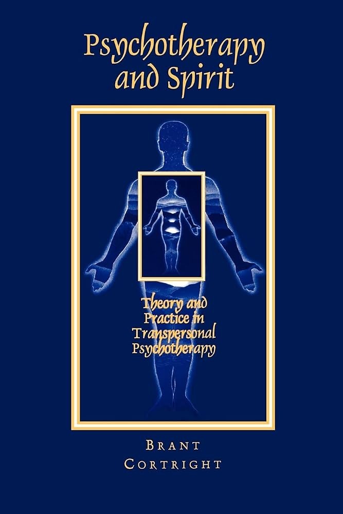 Psychotherapy and Spirit: Theory and Practice in Transpersonal Psychotherapy by Brant Cortright