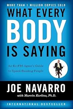 What Every BODY Is Saying by Joe Navarro and Marvin Karlins