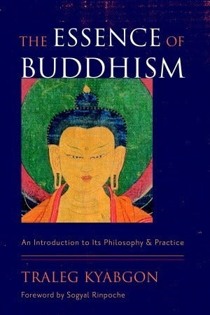 Essence of Buddhism by Traleg Kyabgon