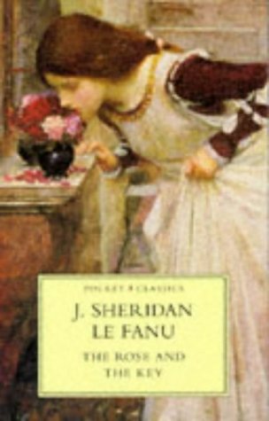 The Rose and the Key by Sheridan Le Fanu