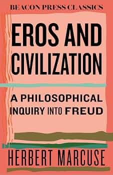 Eros and Civilization by Herbert Marcuse