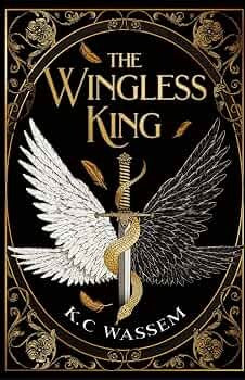 The Wingless King by K. C Wassem