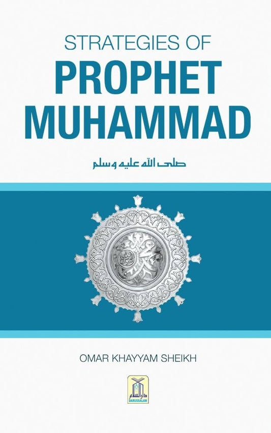 Strategies of Prophet Muhammad by Omar Khayyam Sheikh