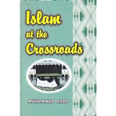 Islam at the Crossroads by Muhammad Asad