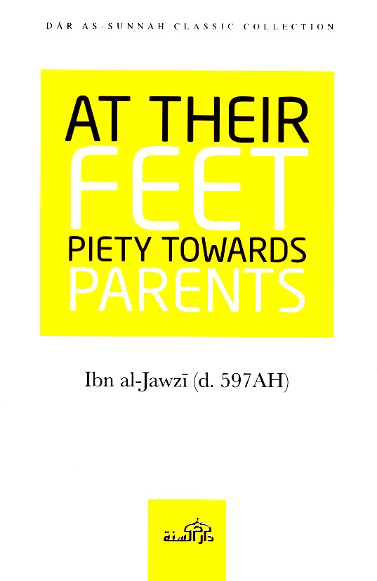 At Their Feet: Piety Towards Parents by Ibn al-Jawzī
