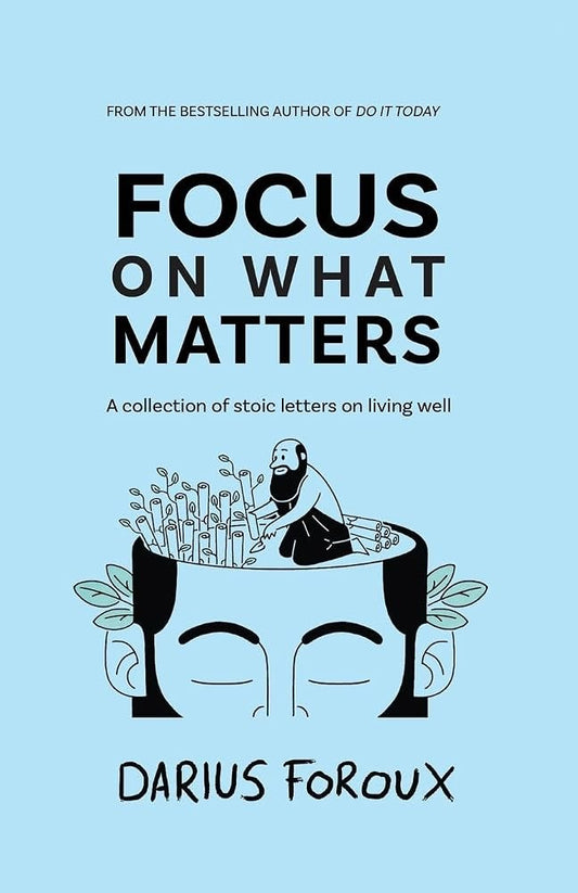 Focus on What Matters by Darius Foroux
