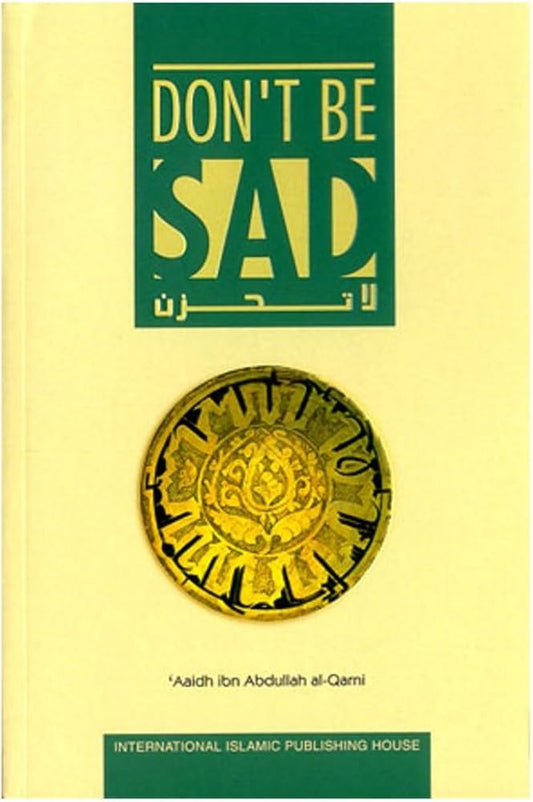 Don’t Be Sad by Aaidh Ibn Abdullah Al-Qarni