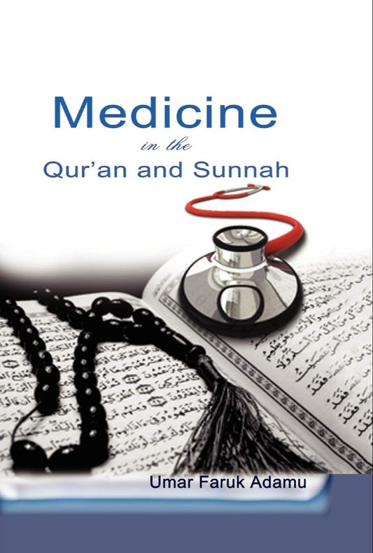 Medicine in the Qurʼan & sunnah by Umar Faruk Adamu