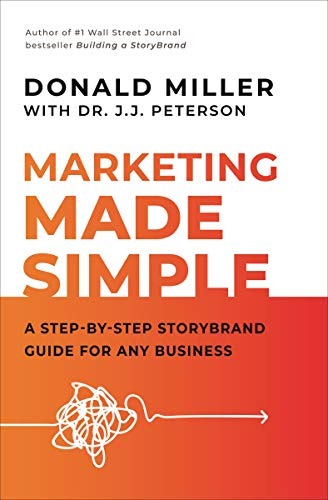 Marketing Made Simple: A Step-By-Step StoryBrand Guide for Any Business Book by Donald Miller