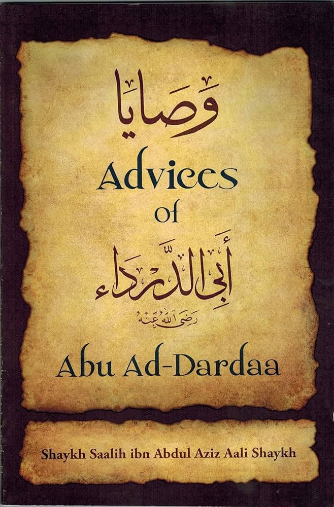 Advices of Abu Ad Dardaa' by Saleh Bin Abdul Azeez Ali Shaykh