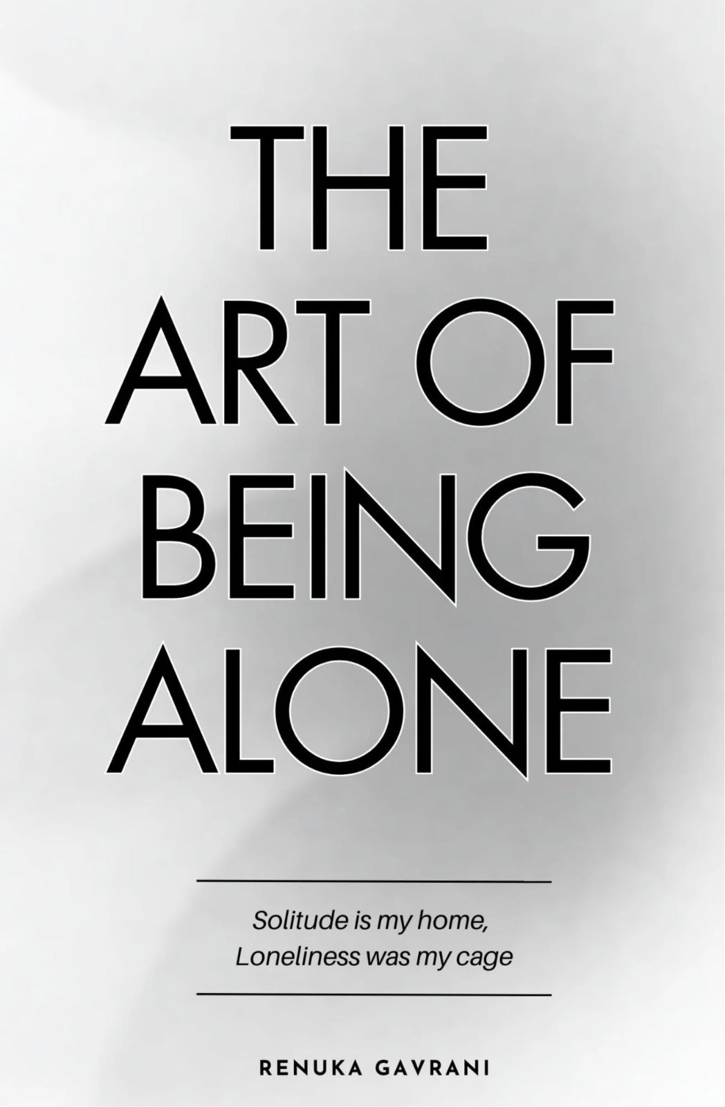 THE ART OF BEING ALONE by Renuka Gavrani