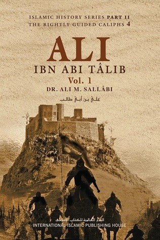 Ali Ibn Abi Talib (Volume 1) by Dr. Ali M Sallabi