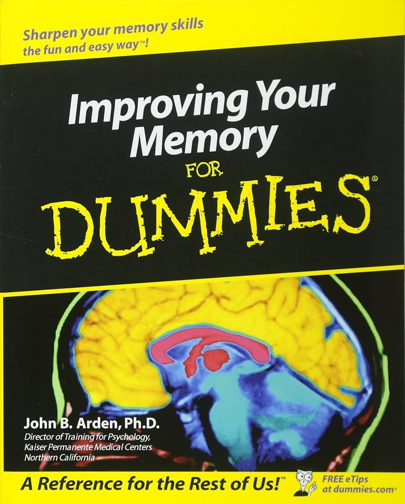 Improving Your Memory for Dummies by John B. Arden