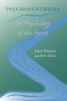 Psychosynthesis: A Psychology of the Spirit by Ann Gila, John Firman