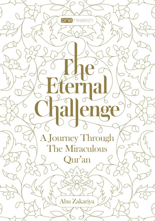 The Eternal Challenge: A Journey Through The Miraculous Qur'an by Abu Zakariya