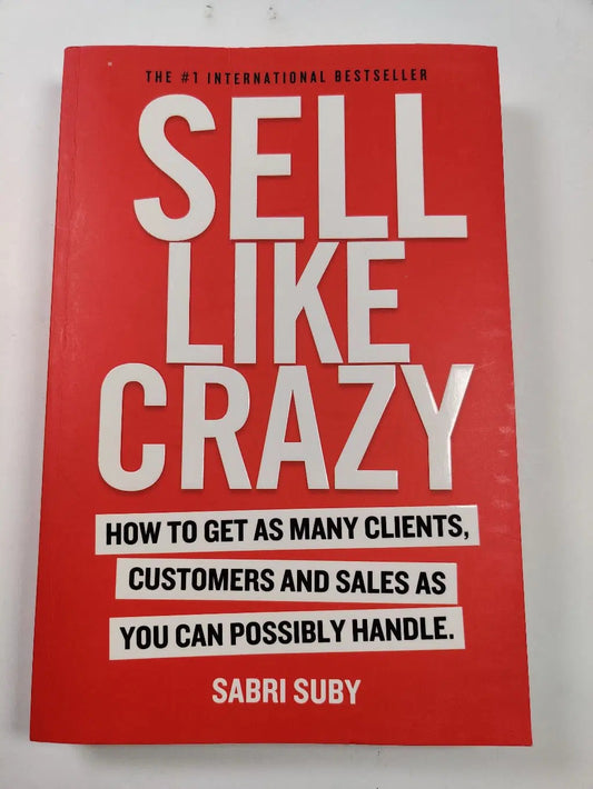 Sell Like Crazy by Sabri Suby