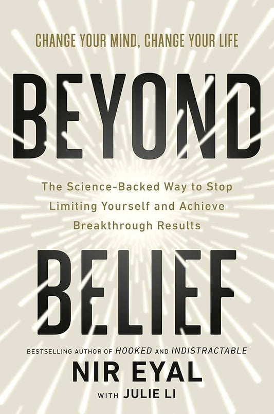 Beyond Belief By Nir Eyal with Julie Li