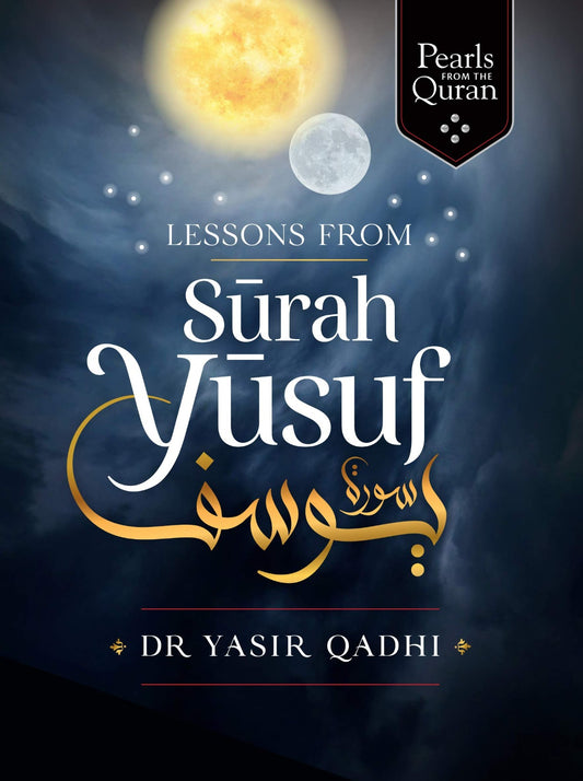 Lessons from Surah Yusuf by Dr Yasir Qadhi