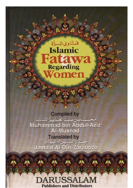 Islamic Fatawa Regarding Women by Muhammad bin Abdul-Aziz Al-Musnad