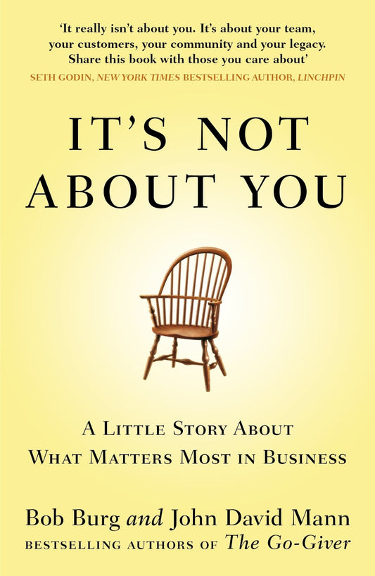 It's Not About You by Bob Burg and John David Mann