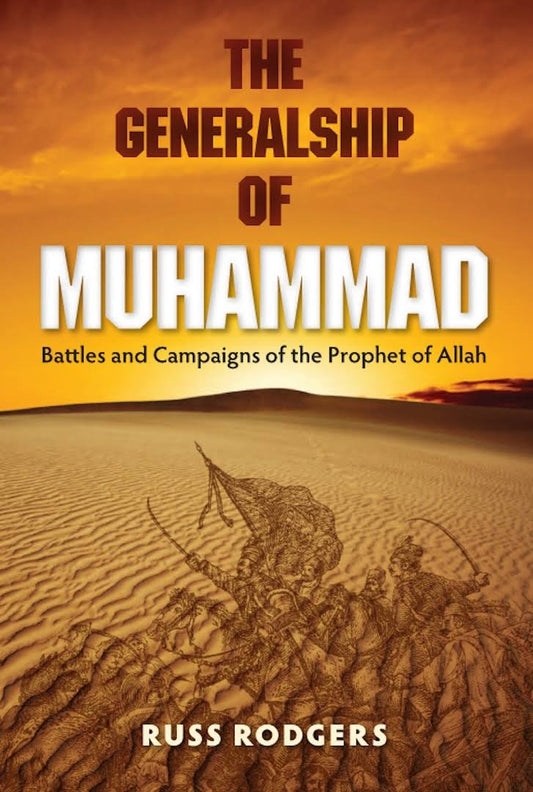 The Generalship of Muhammad by Russ Rodgers