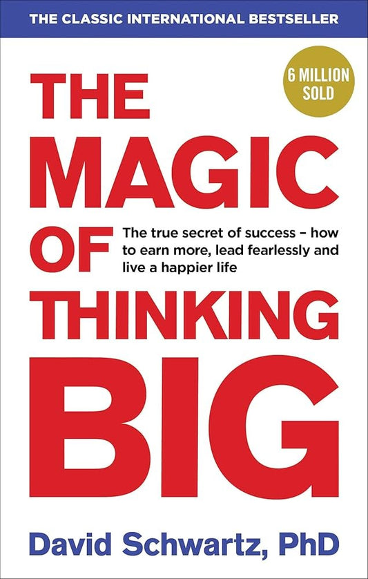 The Magic of Thinking Big by David J. Schwartz