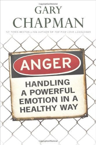 Anger: Handling a Powerful Emotion in a Healthy Way by Gary Chapman