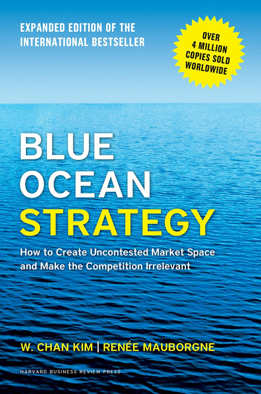 Blue Ocean Strategy by Renée Mauborgne and W. Chan Kim