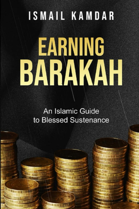 Earning Barakah by Ismail Kamdar