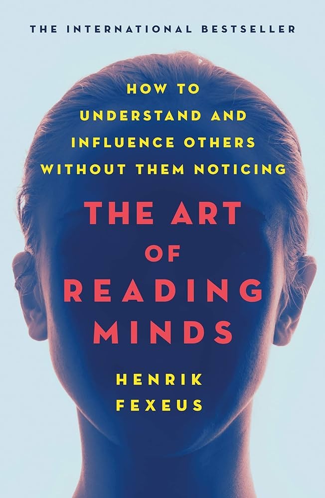The Art of Reading Minds by Henrik Fexeus