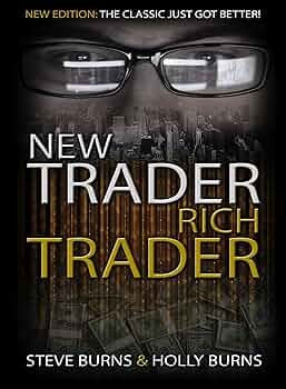 New Trader Rich Trader by Holly Burns and Steve Burns