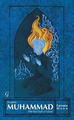 Prophet Muhammad: The First Sufi of Islam by Farzana Moon
