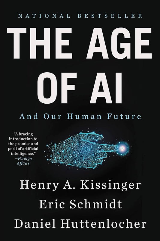 The Age of AI and Our Human Future by Henry Kissinger