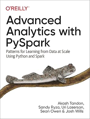 Advanced Analytics with PySpark: Patterns for Learning from Data at Scale Using Python and Spark by Akash Tandon , Sandy Ryza , Uri Laserson and Sean Owen
