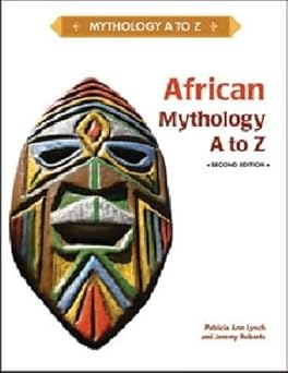 African Mythology A to Z by Patricia Ann Lynch , Jeremy Roberts