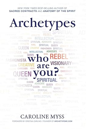 Archetypes: A Beginner's Guide to Your Inner-net by by Caroline Myss