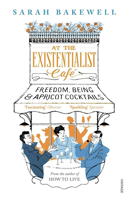 At the Existentialist Café by Sarah Bakewell